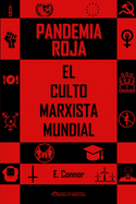 Pandemia Roja: El culto marxista mundial