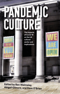 Pandemic Culture: The Impacts of Covid-19 on the UK Cultural Sector and Implications for the Future