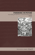 Pandemic in Potos?: Fear, Loathing, and Public Piety in a Colonial Mining Metropolis