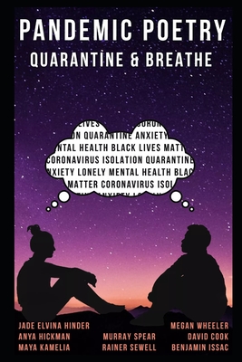 Pandemic Poetry: : Quarantine & Breathe - Hickman, Anya, and Wheeler, Megan, and Cook, David