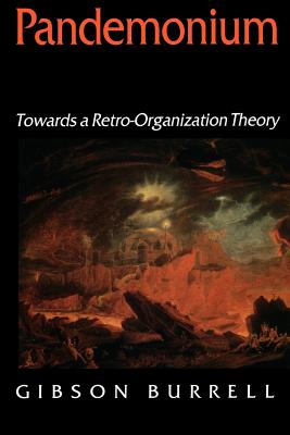 Pandemonium: Towards a Retro-Organization Theory - Burrell, Gibson