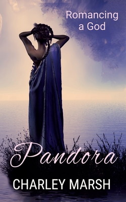 Pandora: Romancing a God - Marsh, Charley