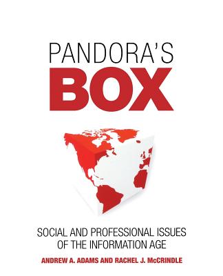 Pandora's Box: Social and Professional Issues of the Information Age - Adams, Andrew A, and McCrindle, Rachel