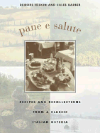 Pane E Salute: Recipes and Recollections from a Classic Italian Osteria