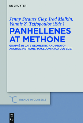 Panhellenes at Methone: Graph in Late Geometric and Protoarchaic Methone, Macedonia (CA 700 Bce) - Strauss Clay, Jenny (Editor), and Malkin, Irad (Editor), and Tzifopoulos, Yannis Z (Editor)