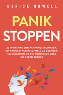 Panik stoppen: 23 wirksame Entspannungstechniken, um Panikattacken schnell zu beenden. So gewinnen Sie die Kontrolle ?ber Ihr Leben zur?ck