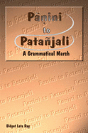 Panini to Patanjali: A Grammatical March - Ray, Bidyut Lata