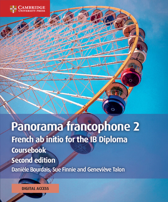 Panorama Francophone 2 Coursebook with Digital Access (2 Years): French AB Initio for the Ib Diploma - Bourdais, Dani?le, and Finnie, Sue, and Talon, Genevi?ve