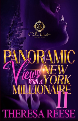 Panoramic Views With A New York Millionaire 2: An African American Romance: The Finale - Reese, Theresa