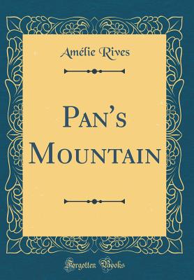 Pan's Mountain (Classic Reprint) - Rives, Amelie