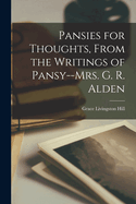 Pansies for Thoughts, from the Writings of Pansy--Mrs. G. R. Alden