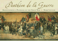 Panthon de la Guerre: Reconfiguring a Panorama of the Great War Volume 1