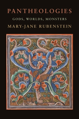 Pantheologies: Gods, Worlds, Monsters - Rubenstein, Mary-Jane