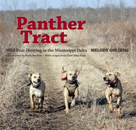 Panther Tract: Wild Boar Hunting in the Mississippi Delta
