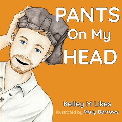 Pants On My Head - Likes, Kelley M