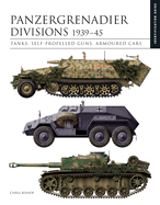 Panzergrenadier Divisions 1939-45: The Essential Vehicle Identification Guide