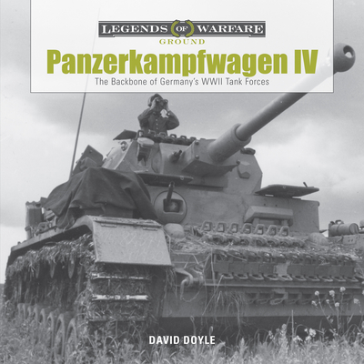 Panzerkampfwagen IV: The Backbone of Germany's WWII Tank Forces - Doyle, David