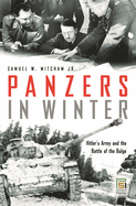 Panzers in Winter: Hitler's Army and the Battle of the Bulge