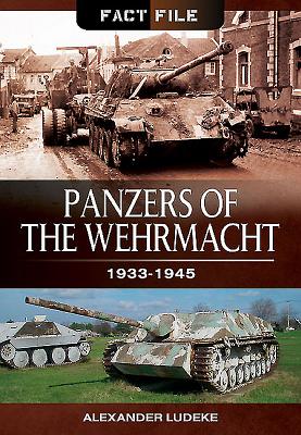 Panzers of the Wehrmacht: 1933-1945 - Ludeke, Alexander