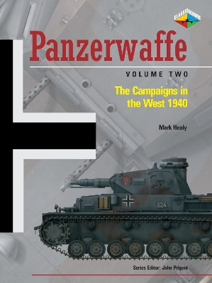 Panzerwaffe, Volume Two: The Campaigns in the West 1940 - Healy, Mark