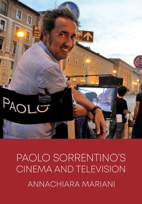 Paolo Sorrentino's Cinema and Television - Mariani, Annachiara (Editor), and Laviosa, Flavia (Series edited by)