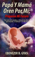 Pap y Mam Oren Por M?: Preparen mi futuro