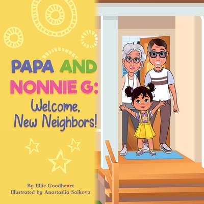 Papa and Nonnie G: Welcome New Neighbors! - Goodheart, Ellie