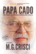 Papa Cado (Fifth Edition): What an Ordinary Man Learned on His Extraordinary Journey Through Life