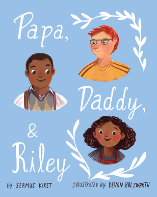 Papa, Daddy, & Riley - Kirst, Seamus