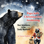 Papa Jed's Christmas Eve Awakening: Bear Adventures in the Smoky Mountains