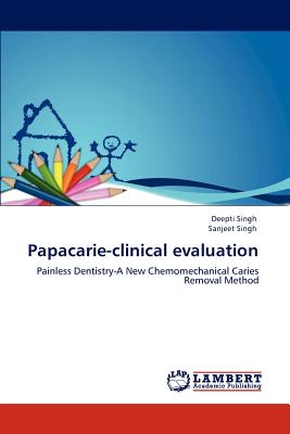 Papacarie-clinical evaluation - Singh, Deepti, and Singh, Sanjeet