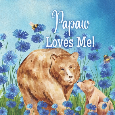 Papaw Loves Me!: A Rhyming Story about Generational Love! - Joyfully, Joy