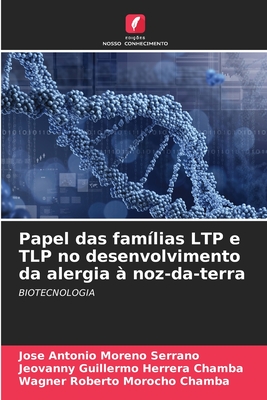 Papel das fam?lias LTP e TLP no desenvolvimento da alergia ? noz-da-terra - Moreno Serrano, Jose Antonio, and Herrera Chamba, Jeovanny Guillermo, and Morocho Chamba, Wagner Roberto