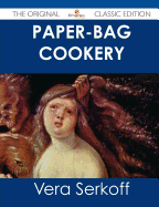 Paper-Bag Cookery - The Original Classic Edition