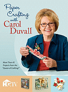 Paper Crafting with Carol Duvall - Duvall, Carol
