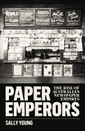 Paper Emperors: The Rise of Australia's Newspaper Empires