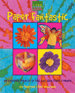 Paper Fantastic: 50 Creative Projects to Fold, Cut, Glue, Paint & Weave - Rhatigan, Joe, and Newcomb, Rain