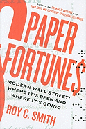 Paper Fortunes: Modern Wall Street: Where It's Been and Where It's Going