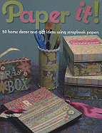 Paper It!: 50 Home-Decor and Gift Ideas Using Scrapbook Papers