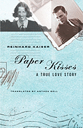 Paper Kisses: A True Love Story