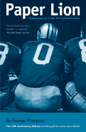 Paper Lion: Confessions of a Last-String Quarterback - Plimpton, George