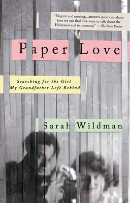 Paper Love: Searching for the Girl My Grandfather Left Behind - Wildman, Sarah