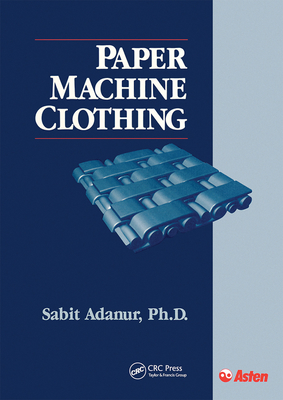 Paper Machine Clothing: Key to the Paper Making Process - Adanur, Sabit