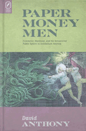 Paper Money Men: Commerce, Manhood, and the Sensational Public Sphere in Antebellum America