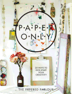 Paper Only: 20 ways to kick-start your creativity