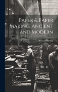 Paper & Paper Making, Ancient and Modern