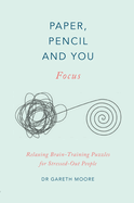 Paper, Pencil & You: Focus: Relaxing Brain Training Puzzles for Stressed-Out People
