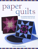 Paper Quilts: Turn Traditional Quilt Motifs Into Contemporary Cards and Crafts - Foose, Sandra Lounsbury