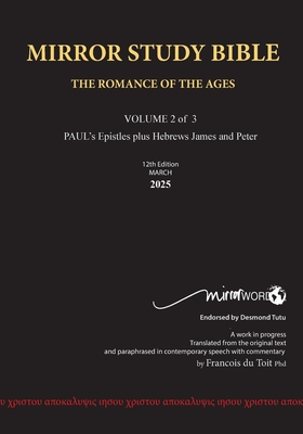 PAPERback 12th Edition MARCH 2025 MIRROR STUDY BIBLE 490p VOLUME 2 OF 3 Paul's Brilliant Epistles & The Amazing Book of Hebrews also, James - The Younger Brother of Jesus & Portions of Peter: Paul's writings as well as James and Peter. - Du Toit, Francois