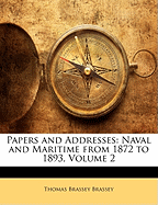 Papers and Addresses: Naval and Maritime from 1872 to 1893, Volume 2